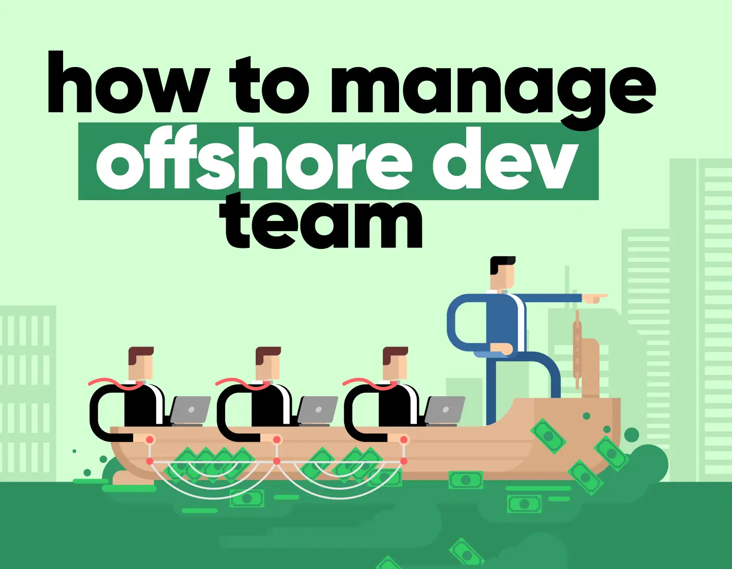 How to Manage an Offshore Development Team Effectively [Tips & Tricks]